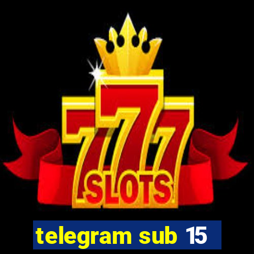 telegram sub 15
